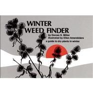 Winter Weed Finder A Guide to Dry Plants in Winter by Miller, Dorcas S., 9780912550176