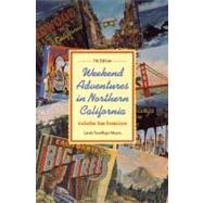 Weekend Adventures in Northern California: Includes San Francisco by Meyers, Carole Terwilliger, 9780917120176