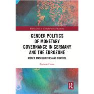 Gender Politics of Monetary Governance in Germany and the Eurozone by Frederic Heine, 9781003460176