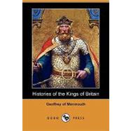 Histories of the Kings of Britain by Geoffrey of Monmouth; Evans, Sebastian, 9781409910176