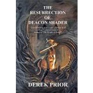 The Resurrection of Deacon Shader by Prior, Derek; Nash, Mike; White-dewulf, Harry; Gallegos, Jessica, 9781448690176