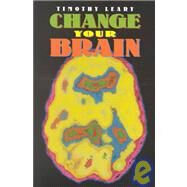 Change Your Brain by Leary, Timothy; Potter, Beverly A., 9781579510176