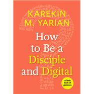 How to Be a Disciple and Digital by Yarian, Karekin M., 9781640650176