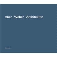 Auer+Weber+Architekten: Arbeiten, Works, 1980-2003 by Princeton Architectural Press, 9783764370176