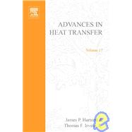 Advances in Heat Transfer Volume 17 by Hartnett, James P.; Irvine, Thomas F., 9780120200177