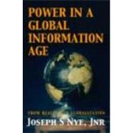 Power in the Global Information Age: From Realism to Globalization by Nye Jr.,Joseph S., 9780415700177