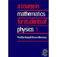 A Course in Mathematics for Students of Physics by Paul Bamberg , Shlomo Sternberg, 9780521250177