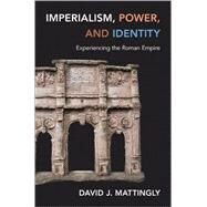 Imperialism, Power, and Identity by Mattingly, David J., 9780691160177