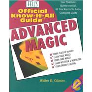 Advanced Magic Your Absolute, Quintessential, All You Wanted to Know, Complete Guide by Gibson, Walter Brown, 9780883910177