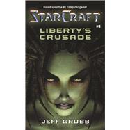 Starcraft: Liberty's Crusade by Grubb, Jeff, 9780989700177