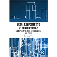 Legal Responses to Cyberterrorism by Xingxing Wei, 9781032610177