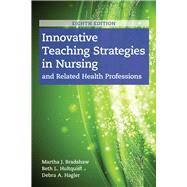 Innovative Teaching Strategies in Nursing and Related Health Professions by Bradshaw, Martha J.; Hultquist, Beth L.; Hagler, Debra, 9781284170177