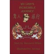 Wu Linn's Incredible Journey by White, Raymond; Aronna, 9781425120177