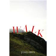 Walk A Novel by Rice, James, 9781444790177