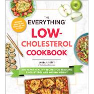 The Everything Low-Cholesterol Cookbook by Laura Livesey, 9781507220177