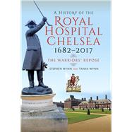 A History of the Royal Hospital Chelsea 16822017 by Wynn, Stephen; Wynn, Tanya, 9781526720177