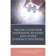 Piecing Together Systematic Reviews and Other Evidence Syntheses by Foster, Margaret J.; Jewell, Sarah T., 9781538150177