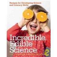 Incredible Edible Science : Recipes for Developing Science and Literacy Skills by Plaster, Liz, Med, 9781605540177