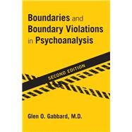 Boundaries and Boundary Violations in Psychoanalysis by Gabbard, Glen O., M.D., 9781615370177