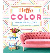 Hello Color 25 Bright Ideas for DIY Decor by Smith, Rachel Mae, 9781683690177