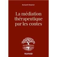 La médiation thérapeutique par les contes by Bernard Chouvier, 9782100820177