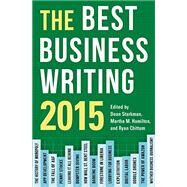 The Best Business Writing 2015 by Starkman, Dean; Hamilton, Martha M.; Chittum, Ryan, 9780231170178