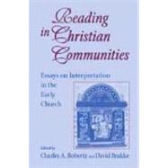 Reading in Christian Communities by Bobertz, Charles A.; Brakke, David; Greer, Rowan A., 9780268040178