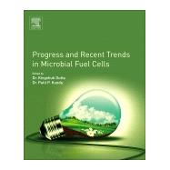 Progress and Recent Trends in Microbial Fuel Cells by Kundu, Patit Paban; Dutta, Kingshuk, 9780444640178