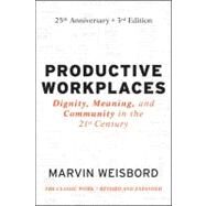 Productive Workplaces Dignity, Meaning, and Community in the 21st Century by Weisbord, Marvin R., 9780470900178