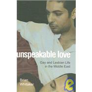Unspeakable Love by Whitaker, Brian, 9780520250178