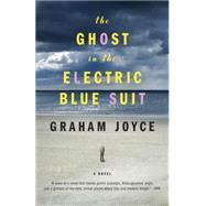 The Ghost in the Electric Blue Suit by Joyce, Graham, 9780804170178