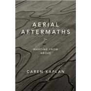 Aerial Aftermaths by Kaplan, Caren, 9780822370178
