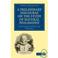 A Preliminary Discourse on the Study of Natural Philosophy by Herschel, John F. W., 9781108000178