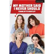 My Mother Said I Never Should by Keatley, Charlotte, 9781350010178