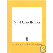 Mind Unto Hermes by Trismegistus, Hermes Mercurius, 9781425350178