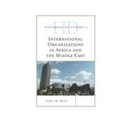 Historical Dictionary of International Organizations in Africa and the Middle East by Mays, Terry M., 9781442250178