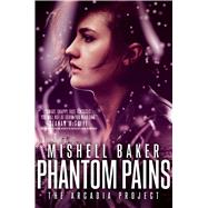 Phantom Pains by Baker, Mishell, 9781481480178
