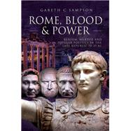 Rome, Blood and Power by Sampson, Gareth C., 9781526710178