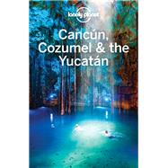 Lonely Planet Cancun, Cozumel & the Yucatan by Lonely Planet Publications; Hecht, John; Vidgen, Lucas; de Leon, Mauricio Valazquez (CON), 9781786570178