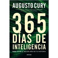 365 d�as de inteligencia Para vivir el mejor a�o de tu historia by Cury, Augusto, 9786075840178