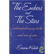 The Embers and the Stars by Kohak, Erazim, 9780226450179