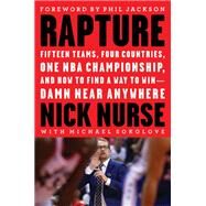 Rapture Fifteen Teams,  Four Countries, One NBA Championship, and How to Find a Way to Win -- Damn Near Anywhere by Nurse, Nick; Sokolove, Michael; Jackson, Phil, 9780316540179