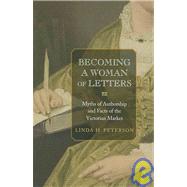 Becoming a Woman of Letters by Peterson, Linda H., 9780691140179