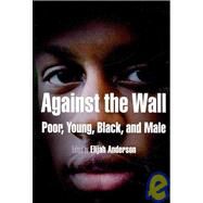 Against the Wall by Anderson, Elijah, 9780812220179