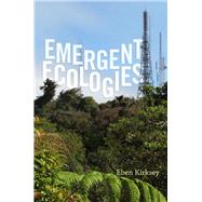 Emergent Ecologies by Kirksey, Eben, 9780822360179
