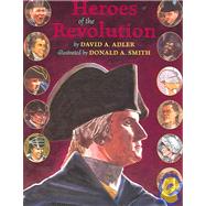 Heroes of the Revolution by Adler, David A.; Smith, Donald A., 9780823420179