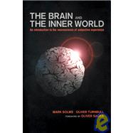 Brain and the Inner World An Introduction to the Neuroscience of the Subjective Experience by SOLMS, MARK, 9781590510179