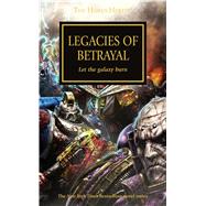 Legacies of Betrayal by McNeill, Graham; Dembski-Bowden, Aaron; Kyme, Nick; Wraight, Chris, 9781784960179
