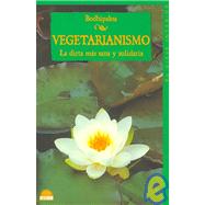 Vegetarianismo/Vegetarianism: LA Dieta Mas Sana Y Solidaria /  Living a Buddhist life by Bodhipaksa, 9788497540179