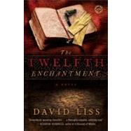 The Twelfth Enchantment A Novel by LISS, DAVID, 9780345520180